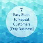 7-Easy-Steps-to-Repeat-Customers-Etsy-Business-on-EverythingEtsy.com_.jpg