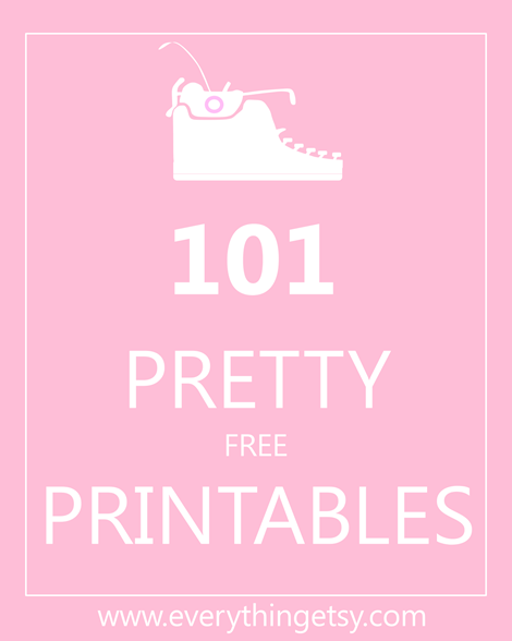 101 Pretty Printables {free} - EverythingEtsy.com