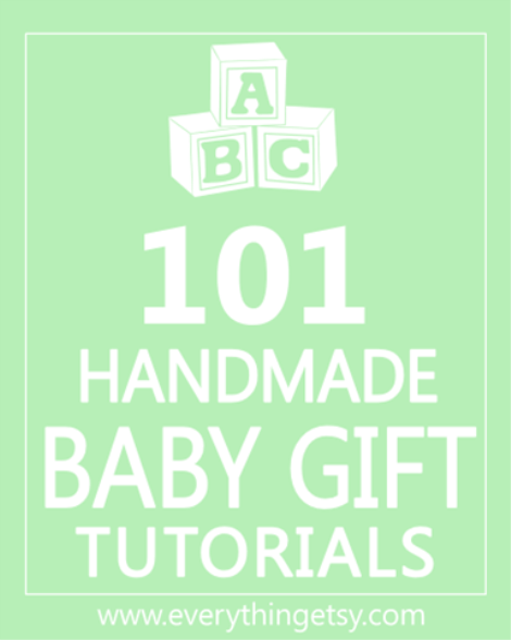 101 Baby Gift Tutorials - Handmade Gifts