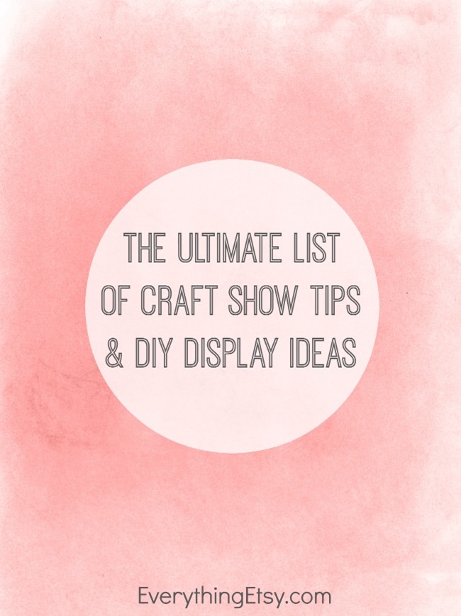 The Ultimate List of Craft Show Tips and DIY Display Ideas on EverythingEtsy.com