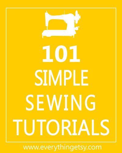 101 Simple Sewing Tutorials on EverythingEtsy