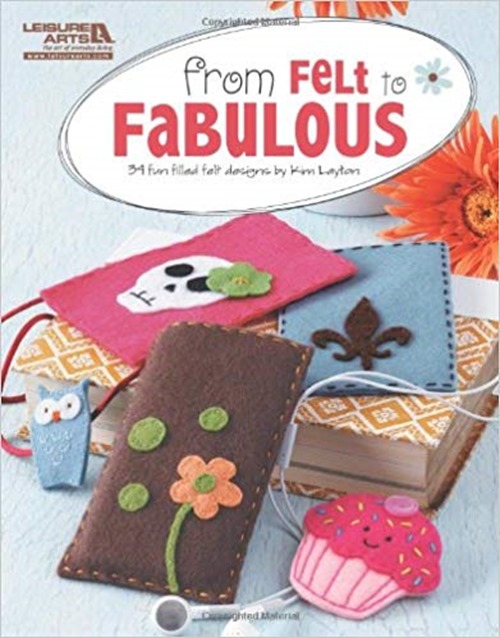 From Felt to Fabulous by Kimberly Layton