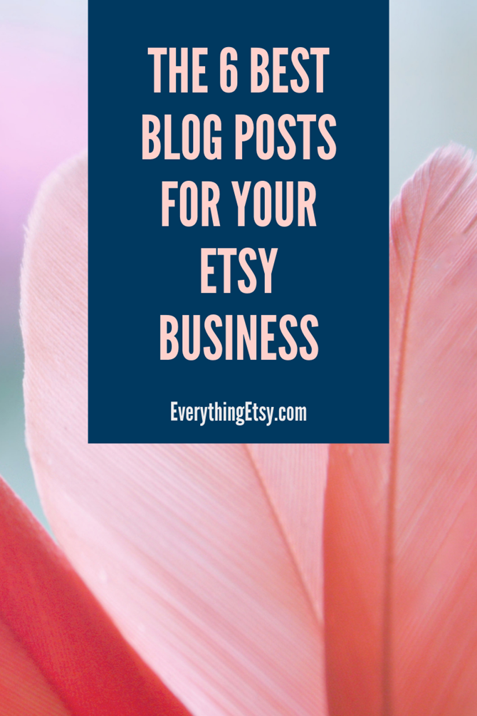 The 6 Best Blog Posts for Your Etsy Business